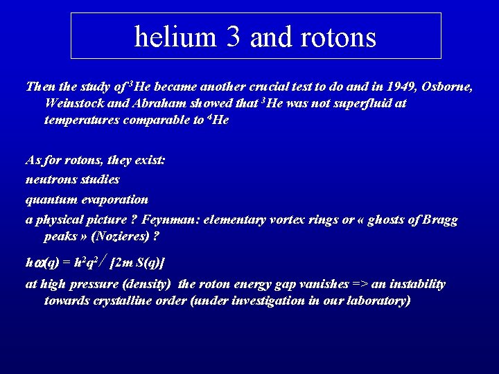 helium 3 and rotons Then the study of 3 He became another crucial test