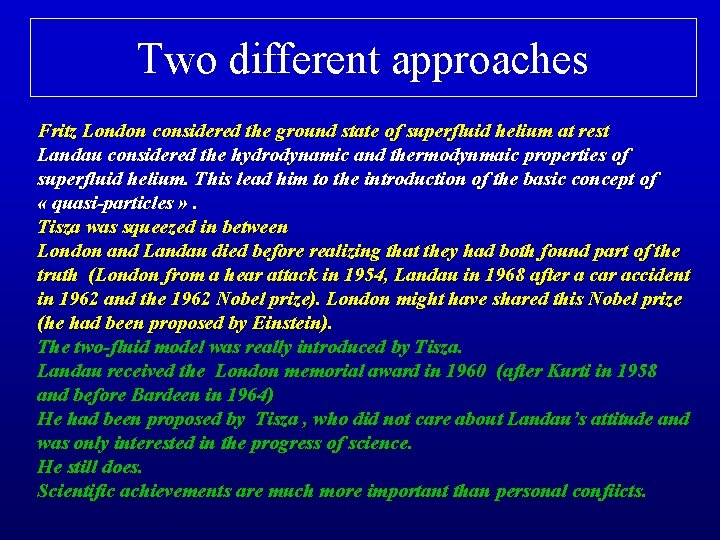 Two different approaches Fritz London considered the ground state of superfluid helium at rest