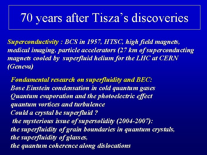 70 years after Tisza’s discoveries Superconductivity : BCS in 1957, HTSC, high field magnets,