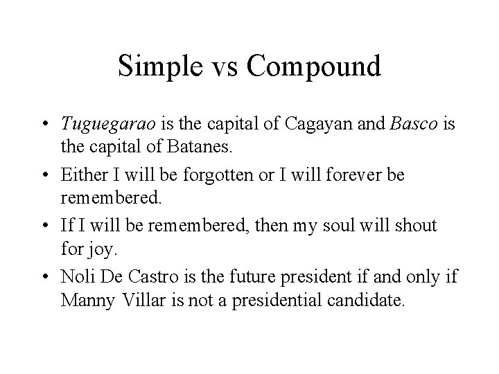 Simple vs Compound • Tuguegarao is the capital of Cagayan and Basco is the