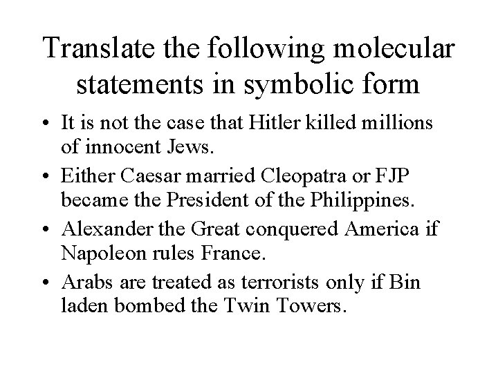 Translate the following molecular statements in symbolic form • It is not the case