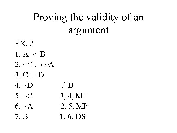 Proving the validity of an argument EX. 2 1. A v B 2. ~C