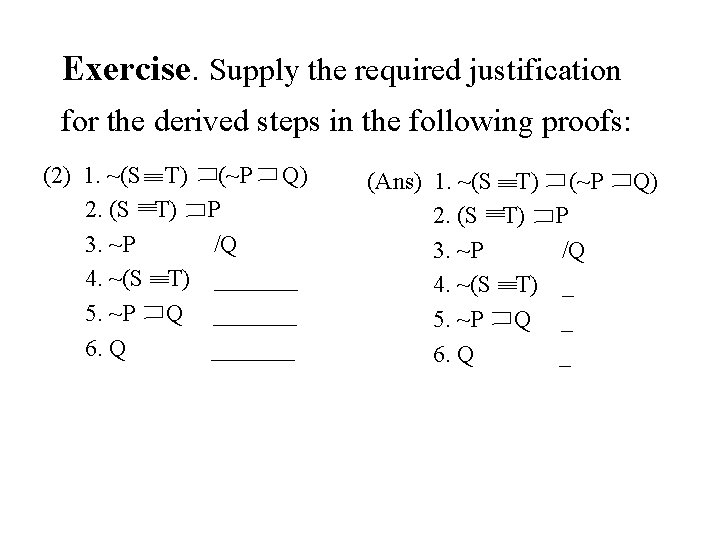 Exercise. Supply the required justification for the derived steps in the following proofs: (2)