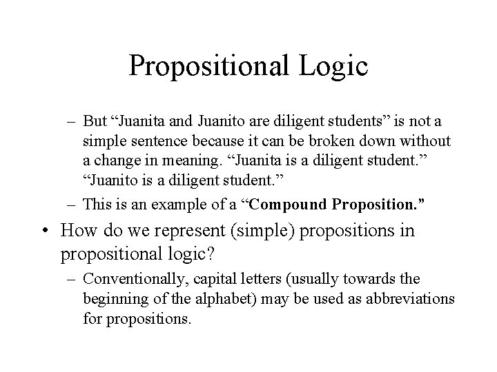 Propositional Logic – But “Juanita and Juanito are diligent students” is not a simple