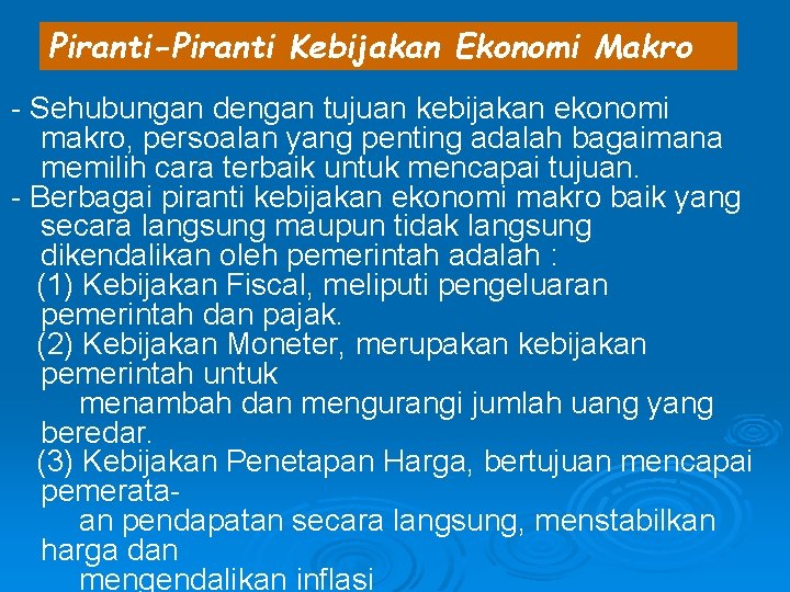 Piranti-Piranti Kebijakan Ekonomi Makro - Sehubungan dengan tujuan kebijakan ekonomi makro, persoalan yang penting