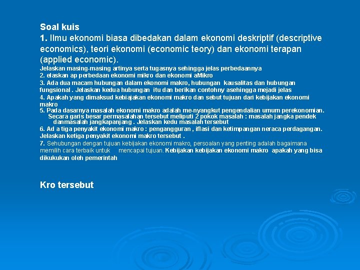 Soal kuis 1. Ilmu ekonomi biasa dibedakan dalam ekonomi deskriptif (descriptive economics), teori ekonomi