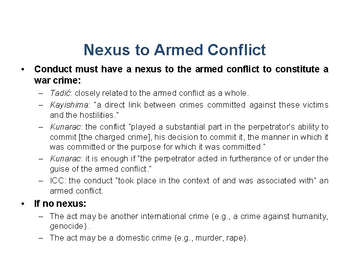Nexus to Armed Conflict • Conduct must have a nexus to the armed conflict