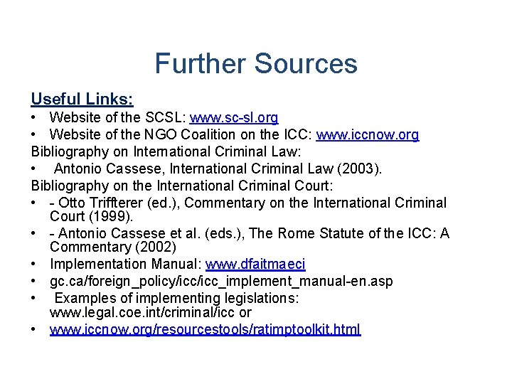 Further Sources Useful Links: • Website of the SCSL: www. sc-sl. org • Website