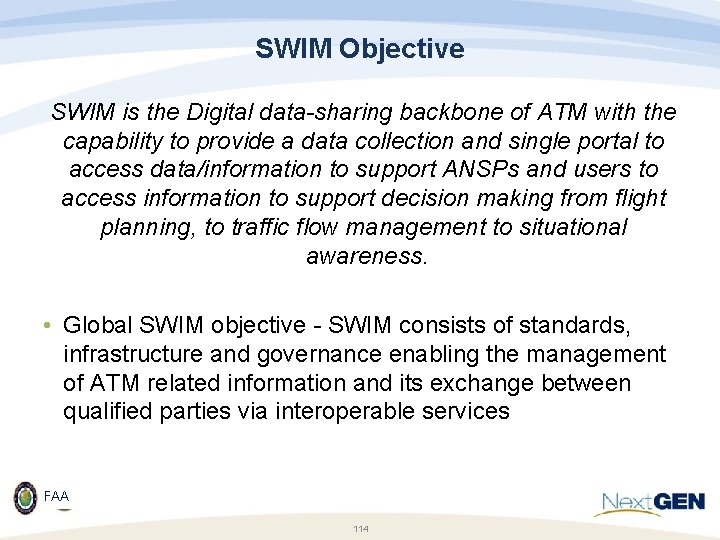 SWIM Objective SWIM is the Digital data-sharing backbone of ATM with the capability to