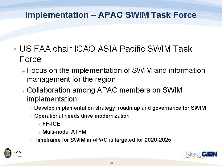 Implementation – APAC SWIM Task Force • US FAA chair ICAO ASIA Pacific SWIM