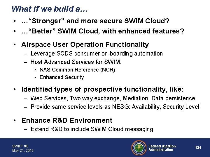 What if we build a… • …“Stronger” and more secure SWIM Cloud? • …“Better”