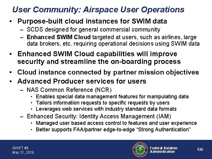 User Community: Airspace User Operations • Purpose-built cloud instances for SWIM data – SCDS