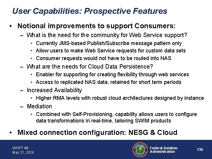 User Capabilities: Prospective Features • Notional improvements to support Consumers: – What is the