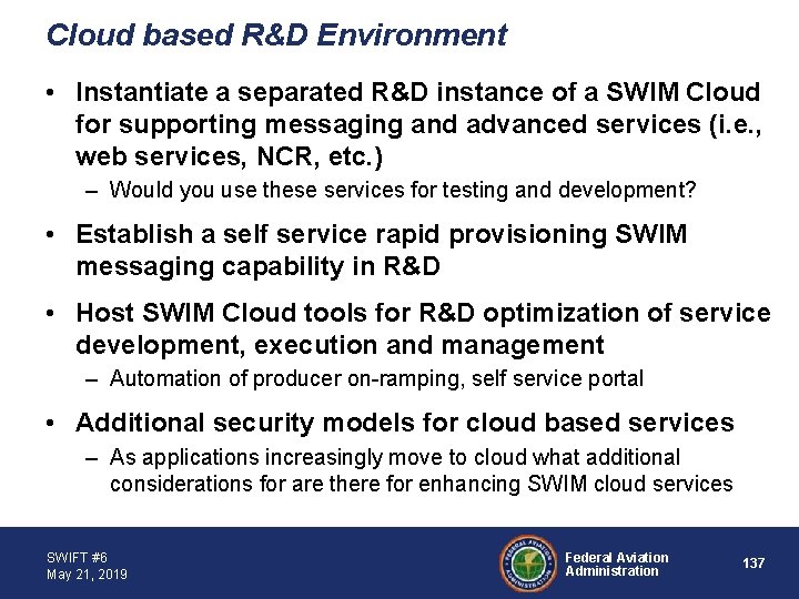 Cloud based R&D Environment • Instantiate a separated R&D instance of a SWIM Cloud