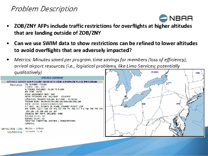 Problem Description • ZOB/ZNY AFPs include traffic restrictions for overflights at higher altitudes that