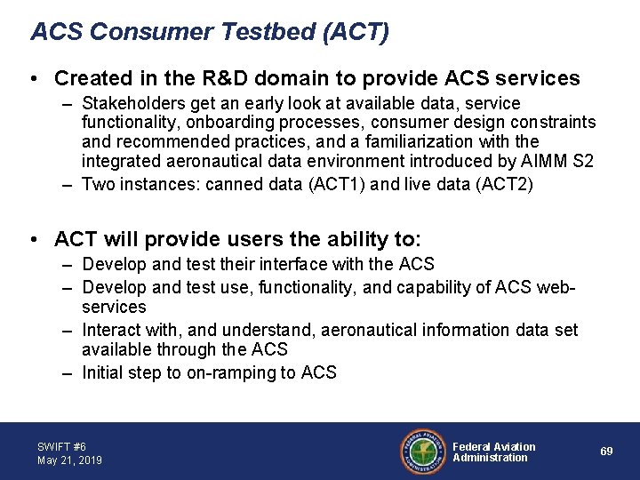 ACS Consumer Testbed (ACT) • Created in the R&D domain to provide ACS services