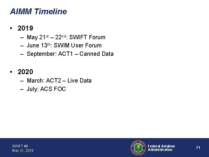 AIMM Timeline • 2019 – May 21 st – 22 nd: SWIFT Forum –