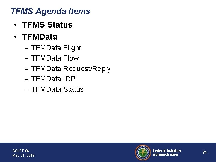 TFMS Agenda Items • TFMS Status • TFMData – – – TFMData Flight TFMData