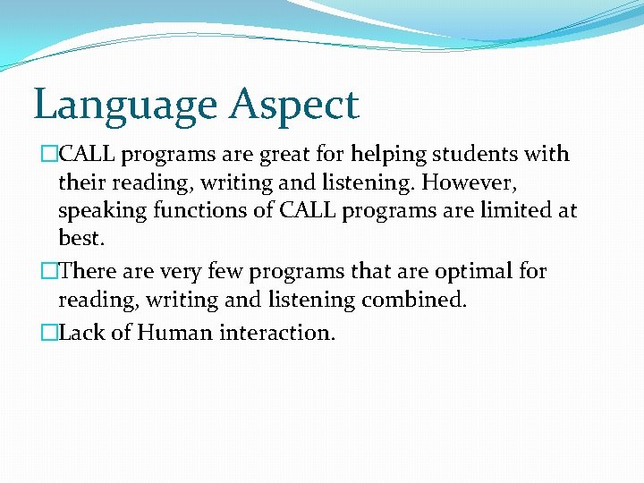 Language Aspect �CALL programs are great for helping students with their reading, writing and Language Aspect �CALL programs are great for helping students with their reading, writing and