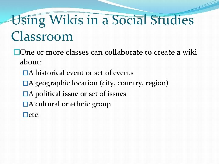 Using Wikis in a Social Studies Classroom �One or more classes can collaborate to Using Wikis in a Social Studies Classroom �One or more classes can collaborate to