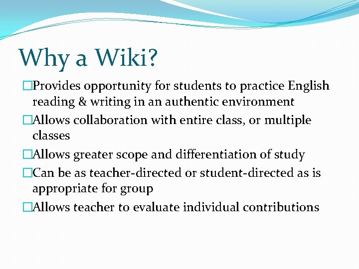 Why a Wiki? �Provides opportunity for students to practice English reading & writing in Why a Wiki? �Provides opportunity for students to practice English reading & writing in