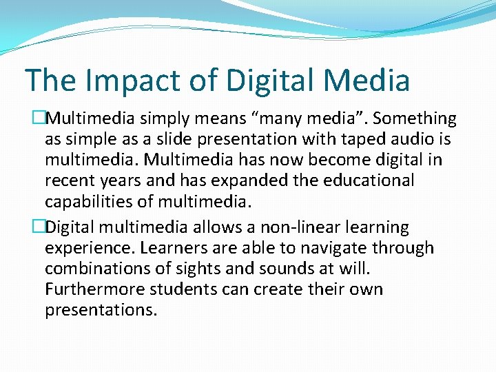 The Impact of Digital Media �Multimedia simply means “many media”. Something as simple as The Impact of Digital Media �Multimedia simply means “many media”. Something as simple as