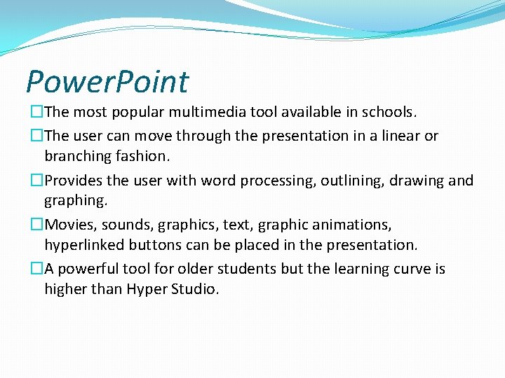 Power. Point �The most popular multimedia tool available in schools. �The user can move Power. Point �The most popular multimedia tool available in schools. �The user can move