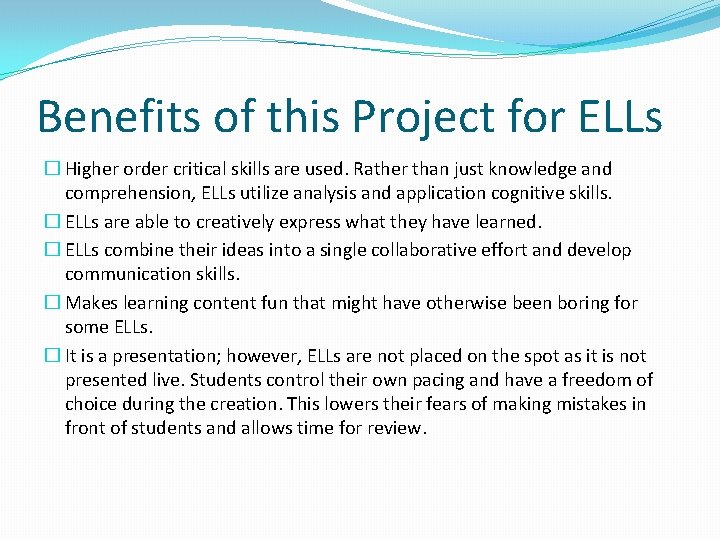 Benefits of this Project for ELLs � Higher order critical skills are used. Rather Benefits of this Project for ELLs � Higher order critical skills are used. Rather