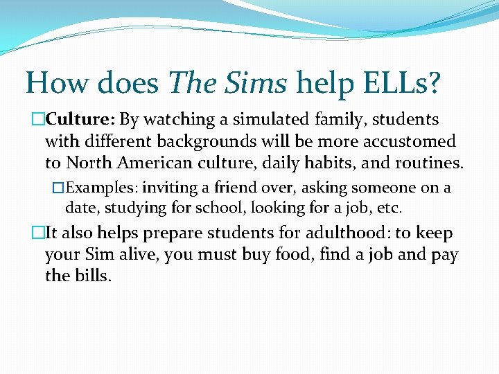 How does The Sims help ELLs? �Culture: By watching a simulated family, students with How does The Sims help ELLs? �Culture: By watching a simulated family, students with