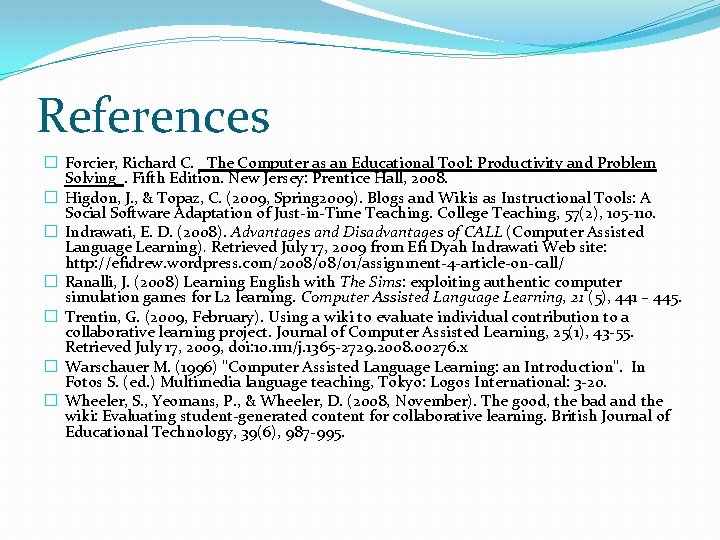 References � Forcier, Richard C. _The Computer as an Educational Tool: Productivity and Problem References � Forcier, Richard C. _The Computer as an Educational Tool: Productivity and Problem