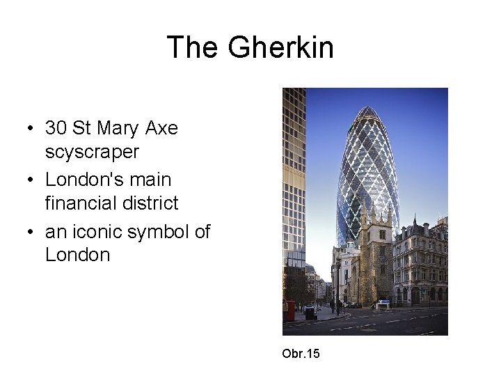 The Gherkin • 30 St Mary Axe scyscraper • London's main financial district •
