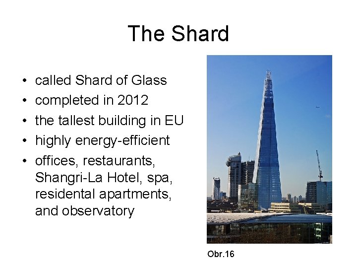 The Shard • • • called Shard of Glass completed in 2012 the tallest