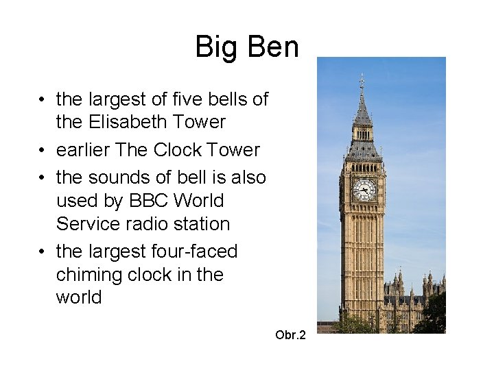 Big Ben • the largest of five bells of the Elisabeth Tower • earlier