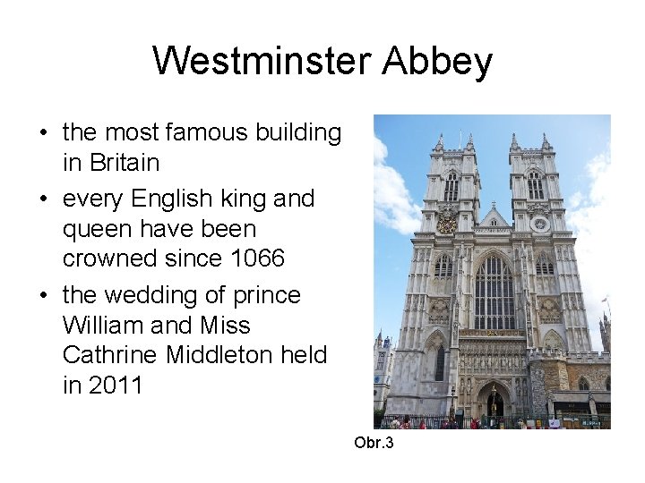 Westminster Abbey • the most famous building in Britain • every English king and