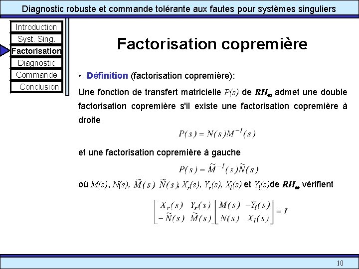 Diagnostic robuste et commande tolérante aux fautes pour systèmes singuliers Introduction Syst. Sing. Factorisation