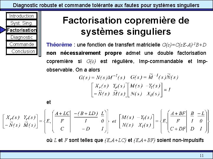 Diagnostic robuste et commande tolérante aux fautes pour systèmes singuliers Introduction Factorisation copremière de