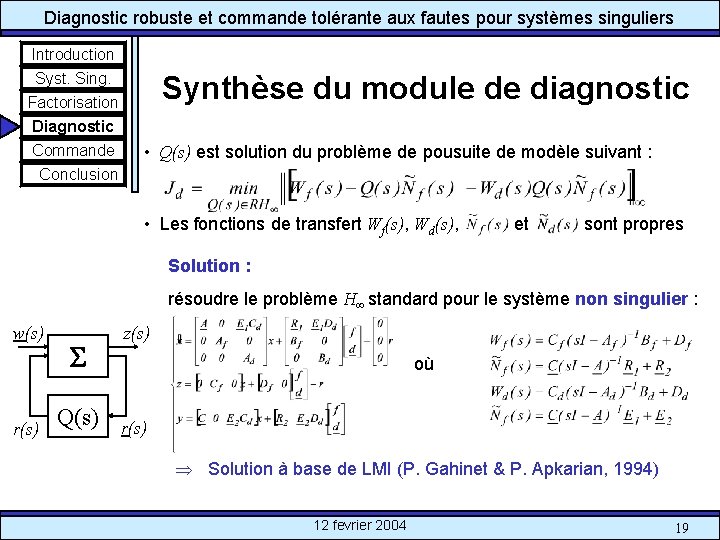 Diagnostic robuste et commande tolérante aux fautes pour systèmes singuliers Introduction Syst. Sing. Factorisation