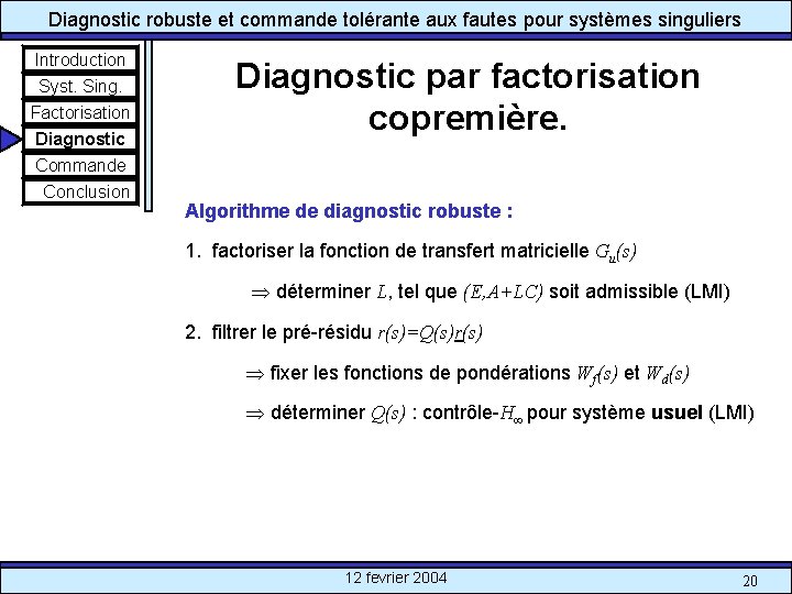 Diagnostic robuste et commande tolérante aux fautes pour systèmes singuliers Introduction Syst. Sing. Factorisation