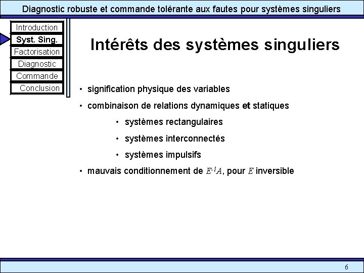 Diagnostic robuste et commande tolérante aux fautes pour systèmes singuliers Introduction Syst. Sing. Factorisation