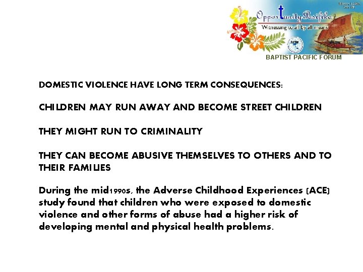 BAPTIST PACIFIC FORUM DOMESTIC VIOLENCE HAVE LONG TERM CONSEQUENCES: CHILDREN MAY RUN AWAY AND