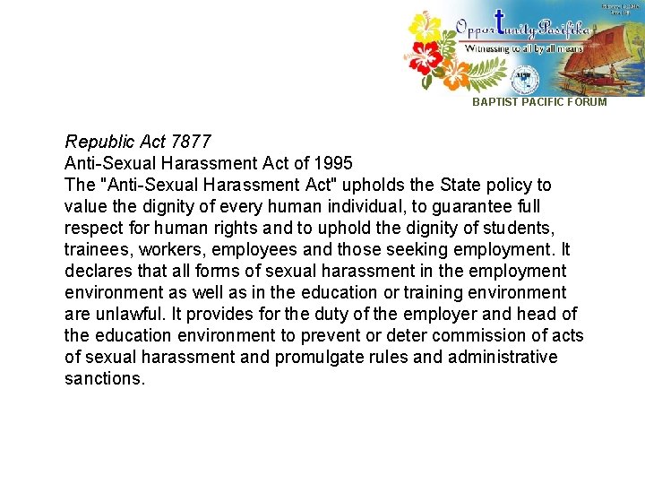 BAPTIST PACIFIC FORUM Republic Act 7877 Anti-Sexual Harassment Act of 1995 The "Anti-Sexual Harassment