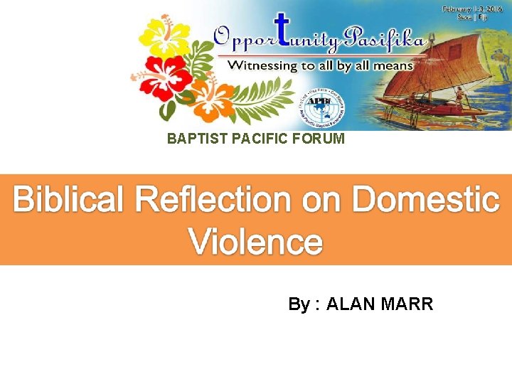 BAPTIST PACIFIC FORUM By : ALAN MARR 