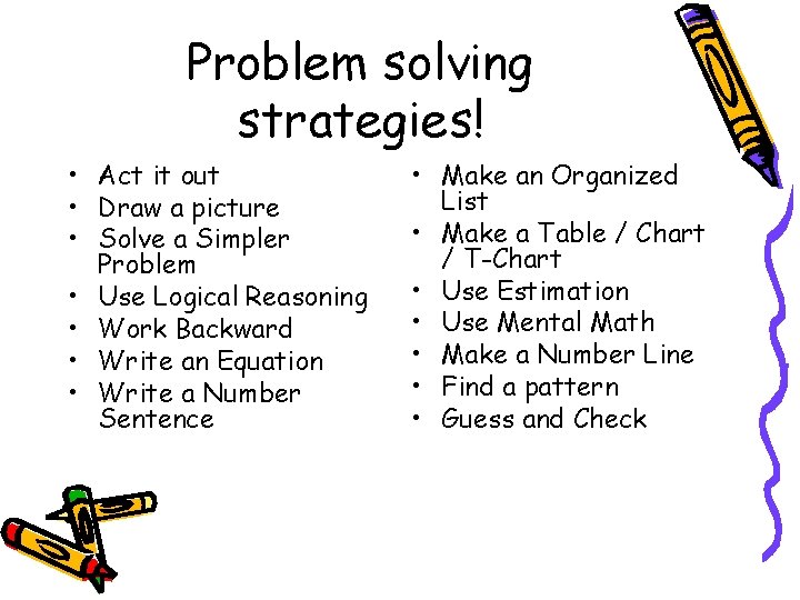 Problem solving strategies! • Act it out • Draw a picture • Solve a