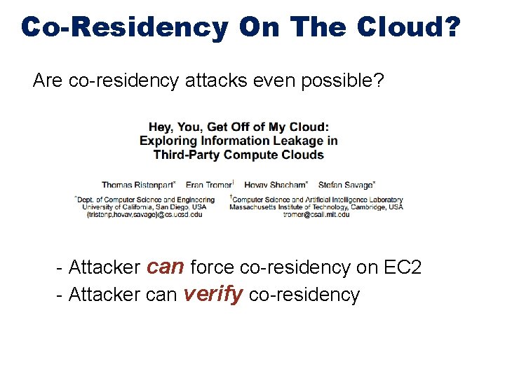 Co-Residency On The Cloud? Are co-residency attacks even possible? - Attacker can force co-residency