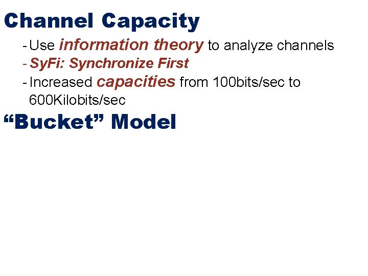 Channel Capacity - Use information theory to analyze channels - Sy. Fi: Synchronize First