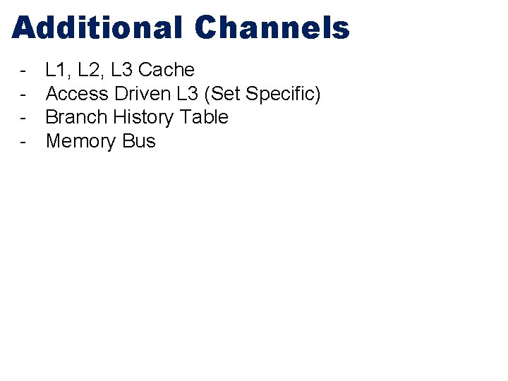 Additional Channels - L 1, L 2, L 3 Cache Access Driven L 3