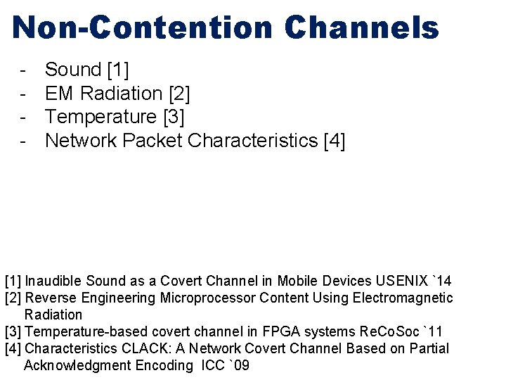 Non-Contention Channels - Sound [1] EM Radiation [2] Temperature [3] Network Packet Characteristics [4]