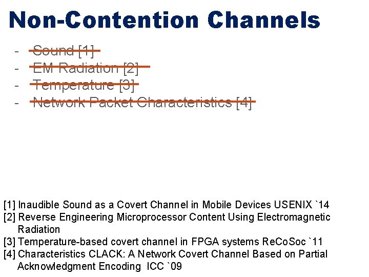 Non-Contention Channels - Sound [1] EM Radiation [2] Temperature [3] Network Packet Characteristics [4]