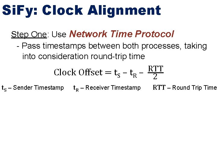 Si. Fy: Clock Alignment Step One: Use Network Time Protocol - Pass timestamps between