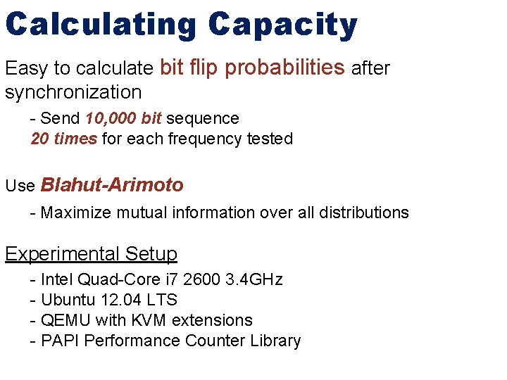 Calculating Capacity Easy to calculate bit flip probabilities after synchronization - Send 10, 000